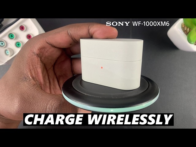 WF-1000XM6 charging case with wireless charging demonstration